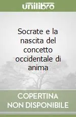 Ultime Pezzi Socrate e la nascita del concetto occidentale di anima