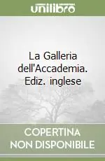 Solo Oggi La Galleria dell‘Accademia. Ediz. inglese