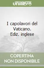 Offerta Limitata I capolavori del Vaticano. Ediz. inglese