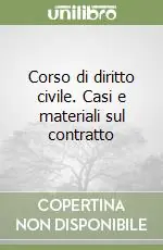 Prezzo Ridotto Corso di diritto civile. Casi e materiali sul contratto