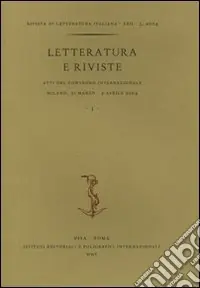 Letteratura e riviste. Atti del Convegno internazionale (Milano, 31 marzo-2 aprile 2004). Vol. 1 Compra Oggi Stesso
