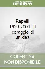 Non Perdere Rapelli 1929-2004. Il coraggio di un‘idea