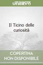 Il Ticino delle curiosità Soddisfatti O Rimborsati