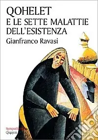 Ultimissimo Modello Qohelet e le sette malattie dell‘esistenza