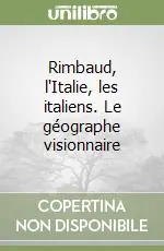 Rimbaud, l‘Italie, les italiens. Le géographe visionnaire Compra Online