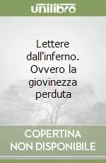 Di Tendenza Lettere dall‘inferno. Ovvero la giovinezza perduta