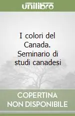 Offerta Del Giorno I colori del Canada. Seminario di studi canadesi