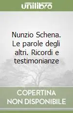 Prezzo Basso Nunzio Schena. Le parole degli altri. Ricordi e testimonianze