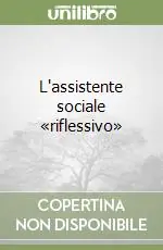 L‘assistente sociale «riflessivo» Occasione Imperdibile