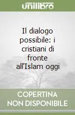 Promozione Esclusiva Il dialogo possibile i cristiani di fronte all‘Islam oggi