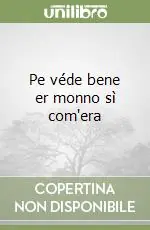 Prezzo Scontato Pe véde bene er monno sì com‘era