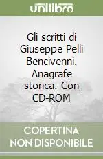 Promo Stagionale Gli scritti di Giuseppe Pelli Bencivenni. Anagrafe storica. Con CD-ROM