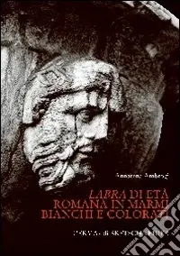 Nuova Collezione Labra di età romana in marmi bianchi e colorati
