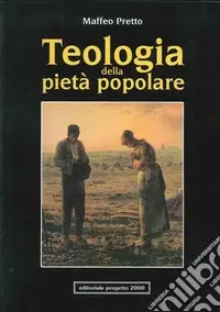 Teologia della pietà popolare. Orientamenti fondamentali Solo Oggi