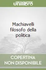 Esclusivo Machiavelli filosofo della politica