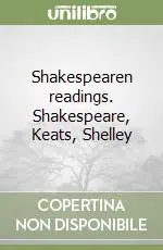 Shakespearen readings. Shakespeare, Keats, Shelley Prezzo Conveniente