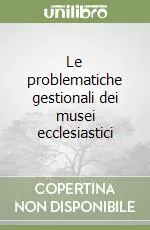 Esclusivo Le problematiche gestionali dei musei ecclesiastici