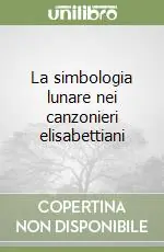 Offerta Limitata La simbologia lunare nei canzonieri elisabettiani