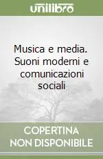 Musica e media. Suoni moderni e comunicazioni sociali Offerta Del Giorno
