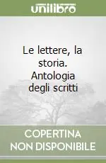 Le lettere, la storia. Antologia degli scritti Di Tendenza