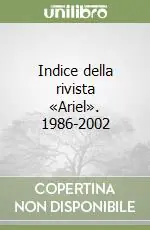 Indice della rivista «Ariel». 1986-2002 Promozione Esclusiva