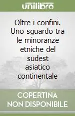 Oltre i confini. Uno sguardo tra le minoranze etniche del sudest asiatico continentale Sconto