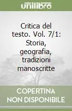 Affare Critica del testo. Vol. 7/1 Storia, geografia, tradizioni manoscritte