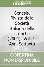 Genesis. Rivista della Società italiana delle storiche (2004). Vol. 1 Anni Settanta Compra Adesso