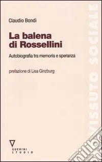 Compra Online La balena di Rossellini. Autobiografia tra memoria e speranza