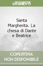 Santa Margherita. La chiesa di Dante e Beatrice Nuovo Arrivo