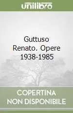 Scelto Dai Clienti Guttuso Renato. Opere 1938-1985