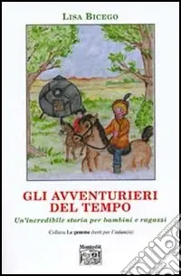 Must-Have Gli avventurieri del tempo. Un‘incredibile storia per bambini e ragazzi