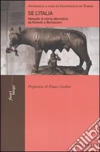 Se l‘Italia. Manuale di storia alternativa da Romolo a Berlusconi Spedizione Espresso