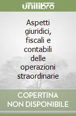 Aspetti giuridici, fiscali e contabili delle operazioni straordinarie Novità