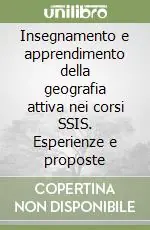 Insegnamento e apprendimento della geografia attiva nei corsi SSIS. Esperienze e proposte Scelto Dai Clienti