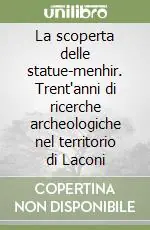 La scoperta delle statue-menhir. Trent‘anni di ricerche archeologiche nel territorio di Laconi Popolare