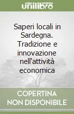 Saperi locali in Sardegna. Tradizione e innovazione nell‘attività economica Occasione