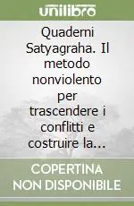 Quaderni Satyagraha. Il metodo nonviolento per trascendere i conflitti e costruire la pace. Vol. 6 La gioia della povertà conviviale Super Prezzo