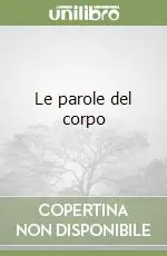 Le parole del corpo Offerta Speciale