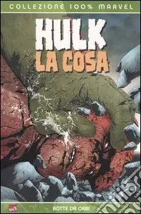 Botte da Orbi. Hulk & La Cosa Ultima Occasione