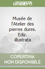 Prezzo Basso Musée de l‘Atelier des pierres dures. Ediz. illustrata