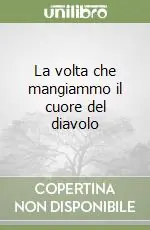 Economico La volta che mangiammo il cuore del diavolo