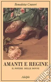 Amanti e regine. Il potere delle donne Spedizione Espresso