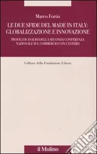 Le due sfide del made in Italy globalizzazione e innovazione. Profili di analisi della Seconda Conferenza Nazionale sul commercio con l‘estero Economico