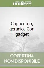 Capricorno, geranio. Con gadget Soddisfatti O Rimborsati