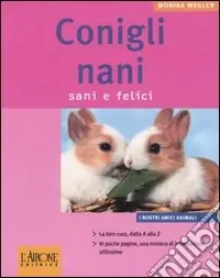 Prezzo Scontato Conigli nani. Sani e felici. Ediz. illustrata