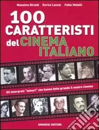 Solo Oggi Cento caratteristi del cinema italiano. Gli interpreti «minori» che hanno fatto grande il nostro cinema
