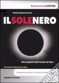 Il sole nero. Alla scoperta dell‘eclisse di sole Occasione