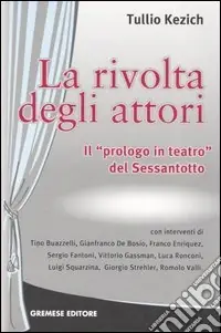 La rivolta degli attori. Il «prologo in teatro» del Sessantotto Prezzo Ridotto