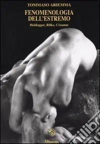 Professionale Fenomenologia dell‘estremo. Heidegger, Rilke, Cézanne